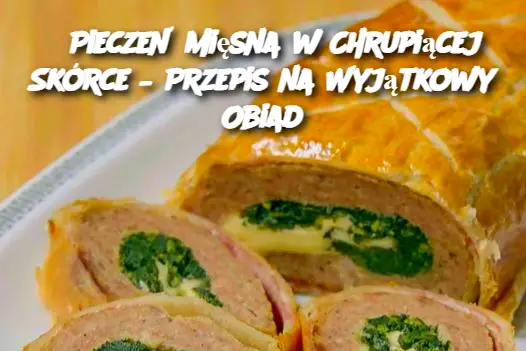 Pieczeń Mięsna w Chrupiącej Skórce – Przepis na Wyjątkowy Obiad