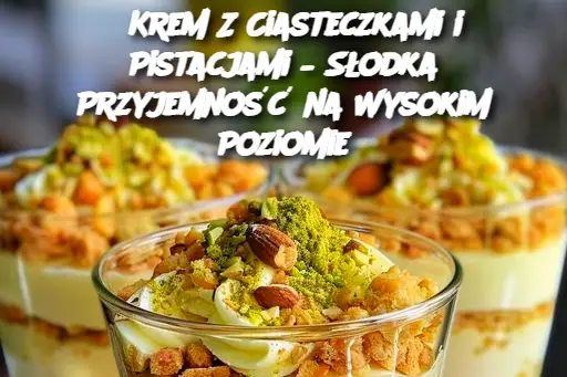 Krem Z Ciasteczkami i Pistacjami – Słodka Przyjemność na Wysokim Poziomie