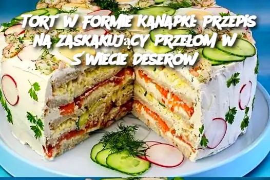 Tort w Formie Kanapki: Przepis na Zaskakujący Przełom w Świecie Deserów