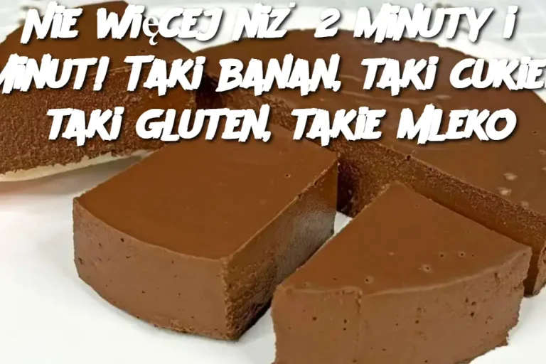 Nie więcej niż 2 minuty i 5 minut! Taki banan, taki cukier, taki gluten, takie mleko