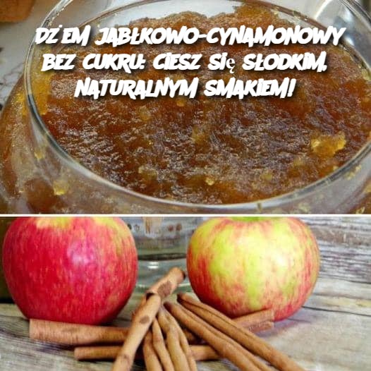 Dżem jabłkowo-cynamonowy bez cukru: ciesz się słodkim, naturalnym smakiem!