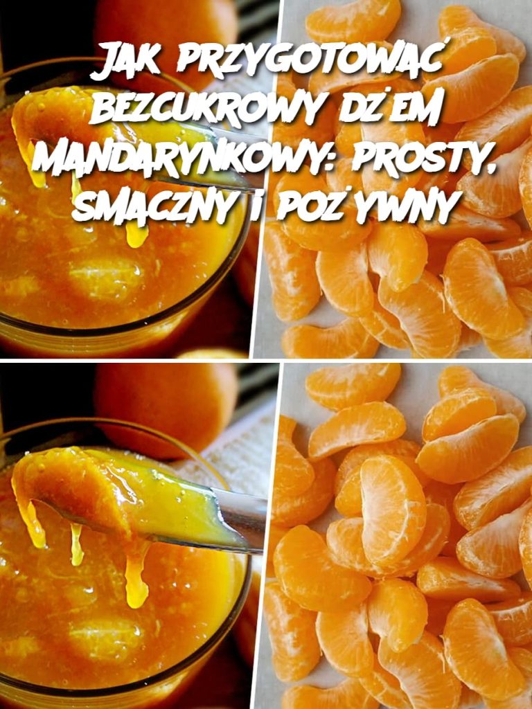 Jak przygotować bezcukrowy dżem mandarynkowy: prosty, smaczny i pożywny