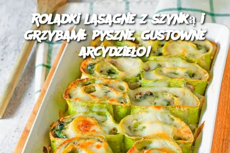 Roladki lasagne z szynką i grzybami: pyszne, gustowne arcydzieło!