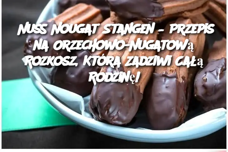 Nuss Nougat Stangen – Przepis na Orzechowo-Nugatową Rozkosz, Która Zadziwi Całą Rodzinę!