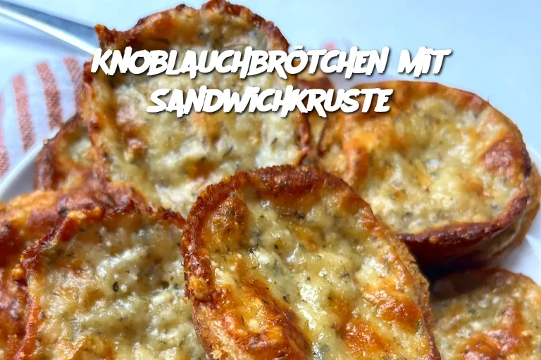 Knoblauchbrötchen mit Sandwichkruste: Der unwiderstehliche Genuss für jede Mahlzeit