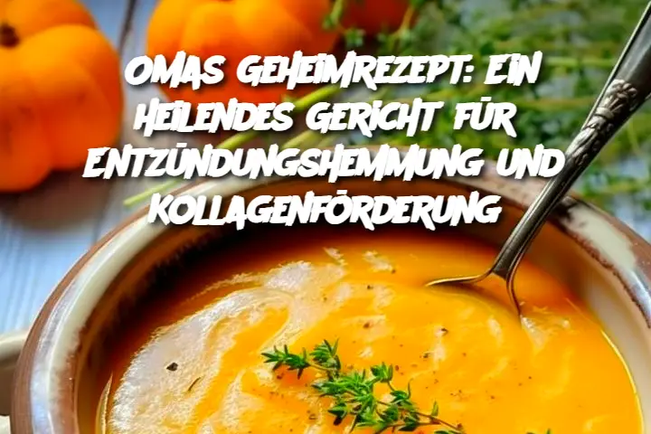 Omas Geheimrezept: Ein heilendes Gericht für Entzündungshemmung und Kollagenförderung