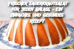 Frischer Sauerkrautsalat für jeden Anlass – Ein einfaches und gesundes Rezept