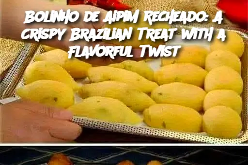 Bolinho de Aipim Recheado: A Crispy Brazilian Treat with a Flavorful Twist