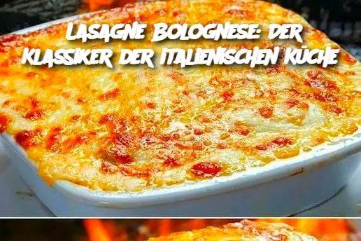 Lasagne Bolognese: Der Klassiker der italienischen Küche