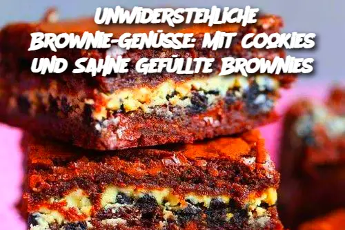 Unwiderstehliche Brownie-Genüsse: Mit Cookies und Sahne Gefüllte Brownies