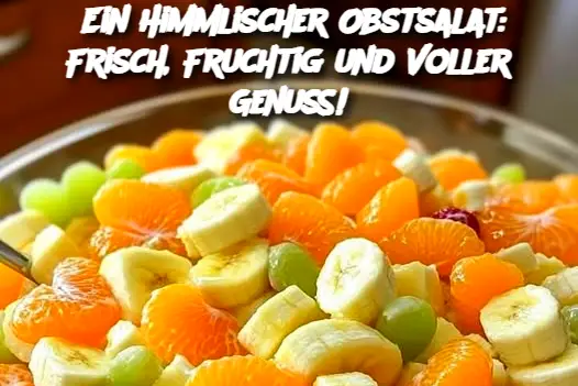 Ein Himmlischer Obstsalat: Frisch, Fruchtig und Voller Genuss!