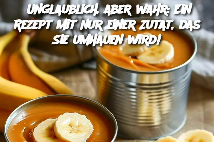 Unglaublich, aber wahr: Ein Rezept mit nur einer Zutat, das Sie umhauen wird!