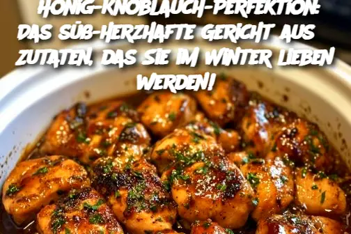 Honig-Knoblauch-Perfektion: Das süß-herzhafte Gericht aus 5 Zutaten, das Sie im Winter lieben werden!