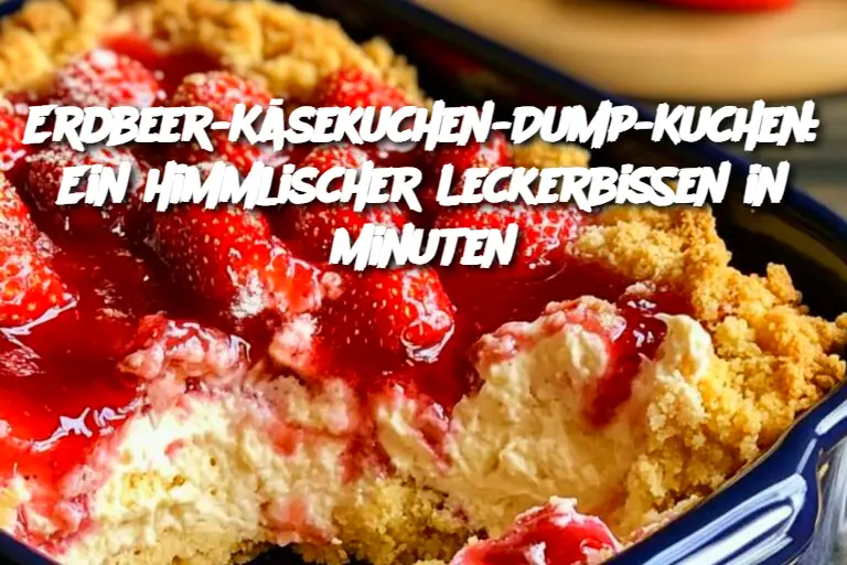 Erdbeer-Käsekuchen-Dump-Kuchen: Ein himmlischer Leckerbissen in Minuten