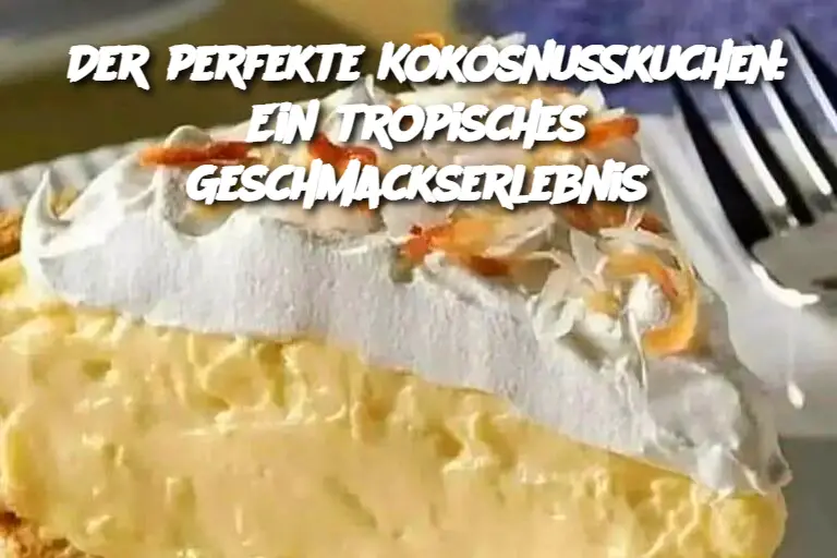 Der perfekte Kokosnusskuchen: Ein tropisches Geschmackserlebnis