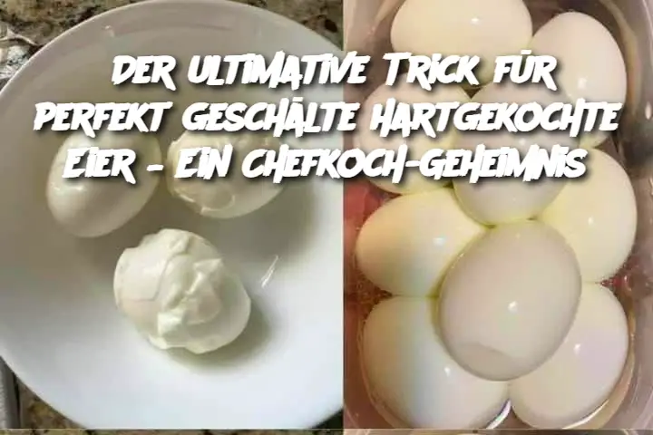 Der ultimative Trick für perfekt geschälte hartgekochte Eier – Ein Chefkoch-Geheimnis