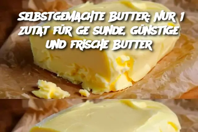 Selbstgemachte Butter: Nur 1 Zutat für gesunde, günstige und frische Butter