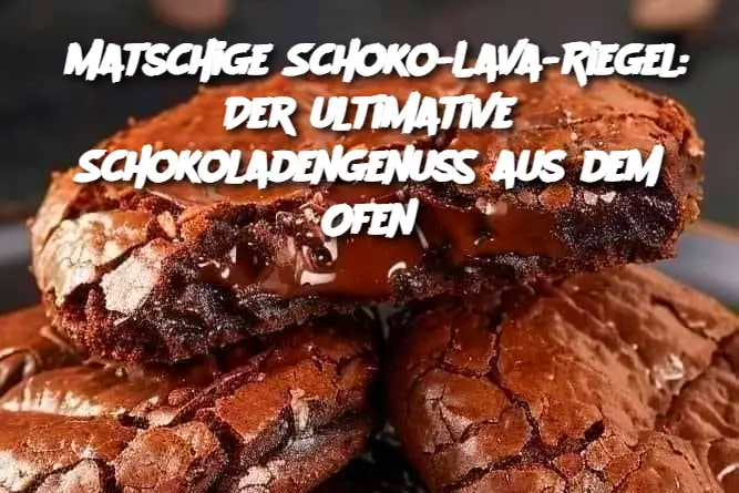 Matschige Schoko-Lava-Riegel: Der ultimative Schokoladengenuss aus dem Ofen