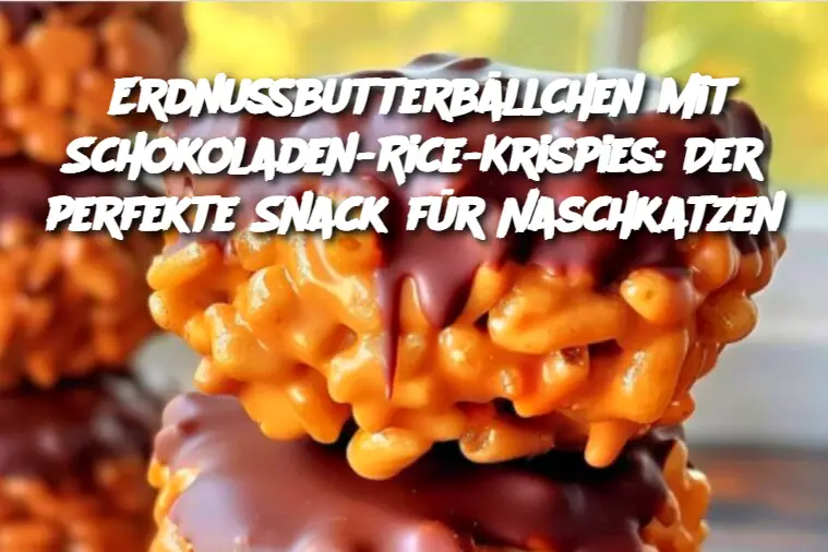 Erdnussbutterbällchen mit Schokoladen-Rice-Krispies: Der perfekte Snack für Naschkatzen